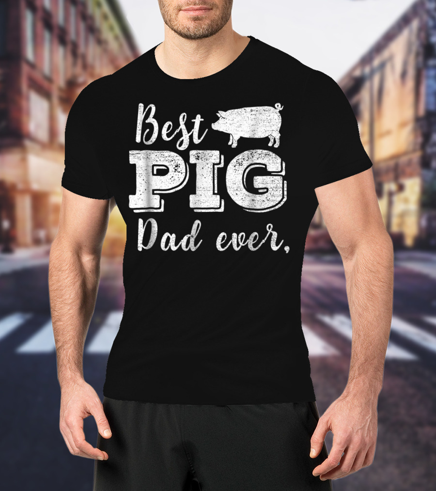 Best Pig Dad Ever Daddy Pig Pork Funny BBQ T-Shirt