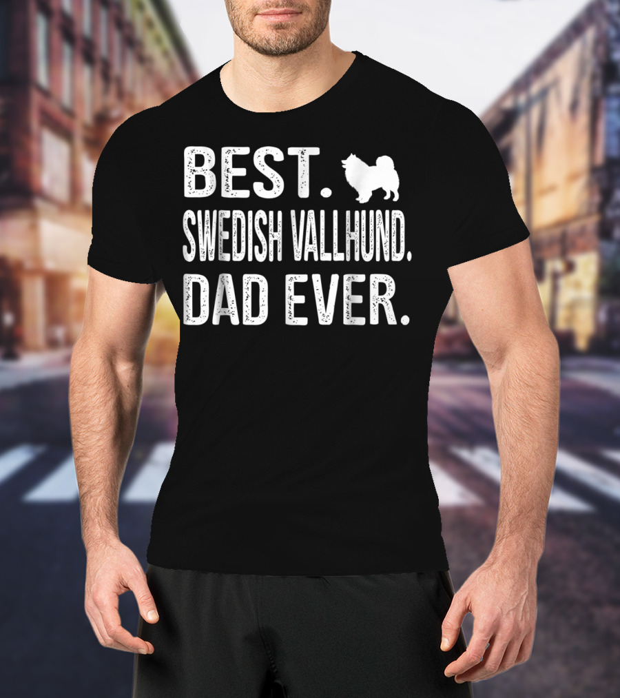 Best Swedish Vallhund Dad Ever Best Dad Ever Swedish Vallhund T-Shirt