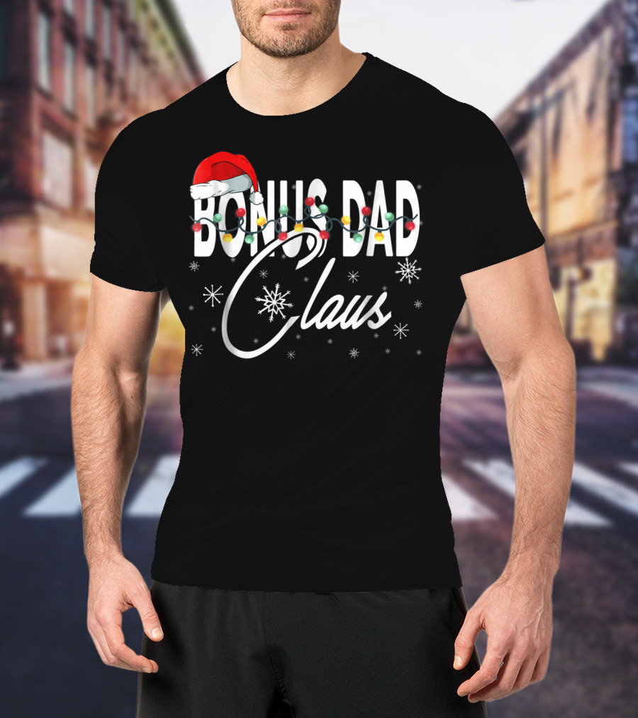 Bonus Dad Claus Santa Hat With Christmas Lights And Snowflakes T-Shirt