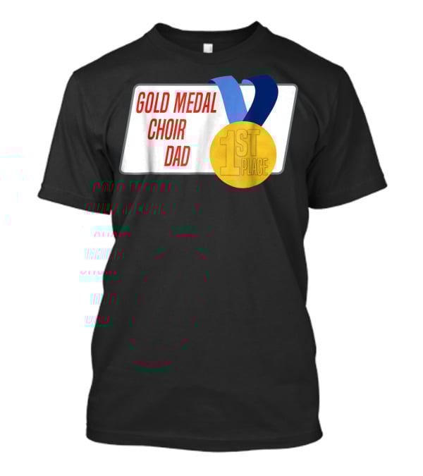 Gold Medal Choir Dad 1st Place Best Father Award Singer T-Shirt