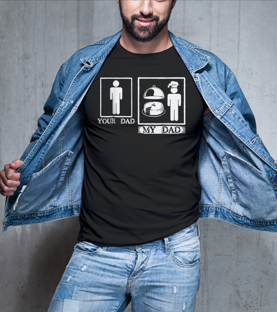 Your Dad My Dad Baker Cake Chef Hat T-Shirt
