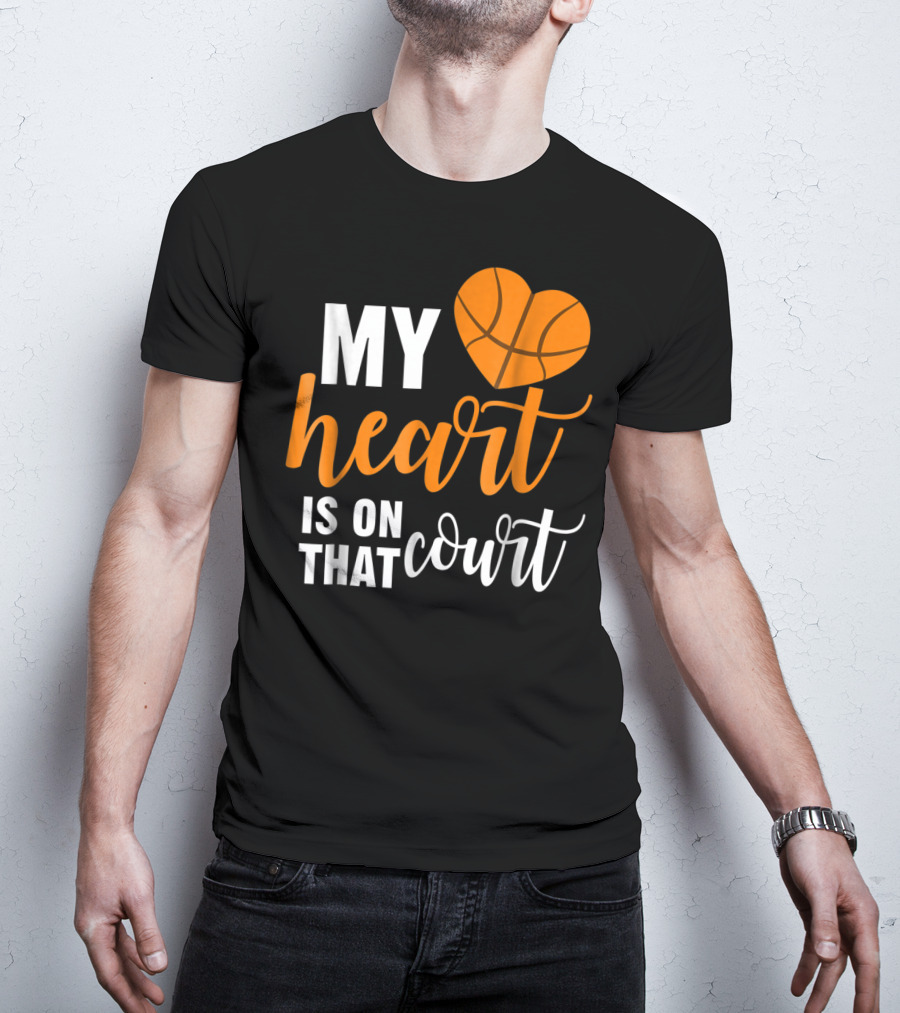 My Heart Is On That Basketball Court51 T-Shirt