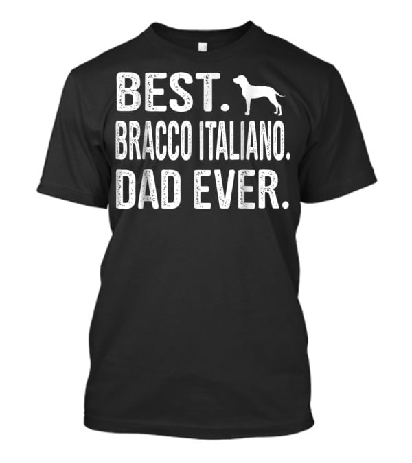Best Bracco Italiano Dad Ever Dog T-Shirt
