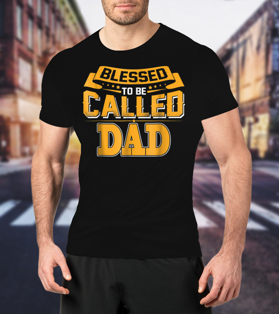 Blessed To Be Called Dad T-Shirt