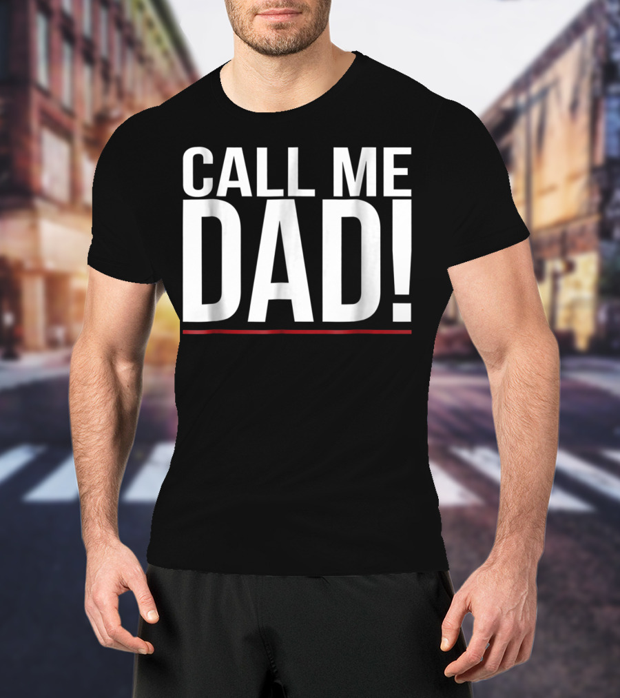 Call Me Dad For Family Father Men Women40 T-Shirt