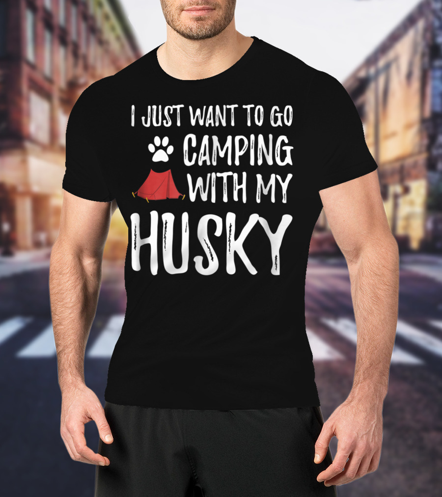 I Just Want To Go Camping With My Husky Paw Print Tent T-Shirt