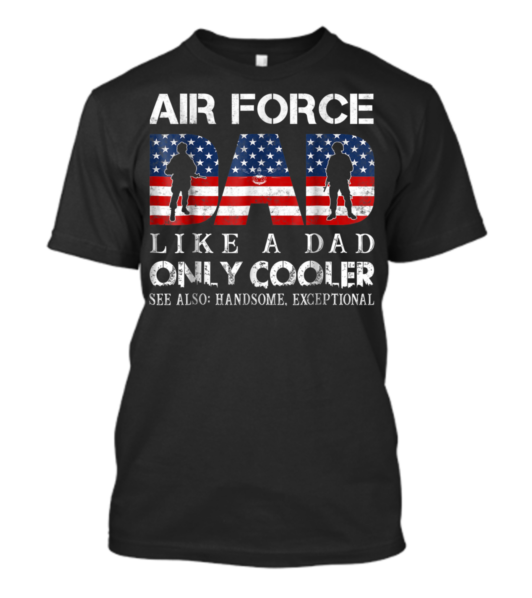 Air Force Dad Like A Dad Only Cooler See Also Handsome Exceptional USA Flag T-Shirt