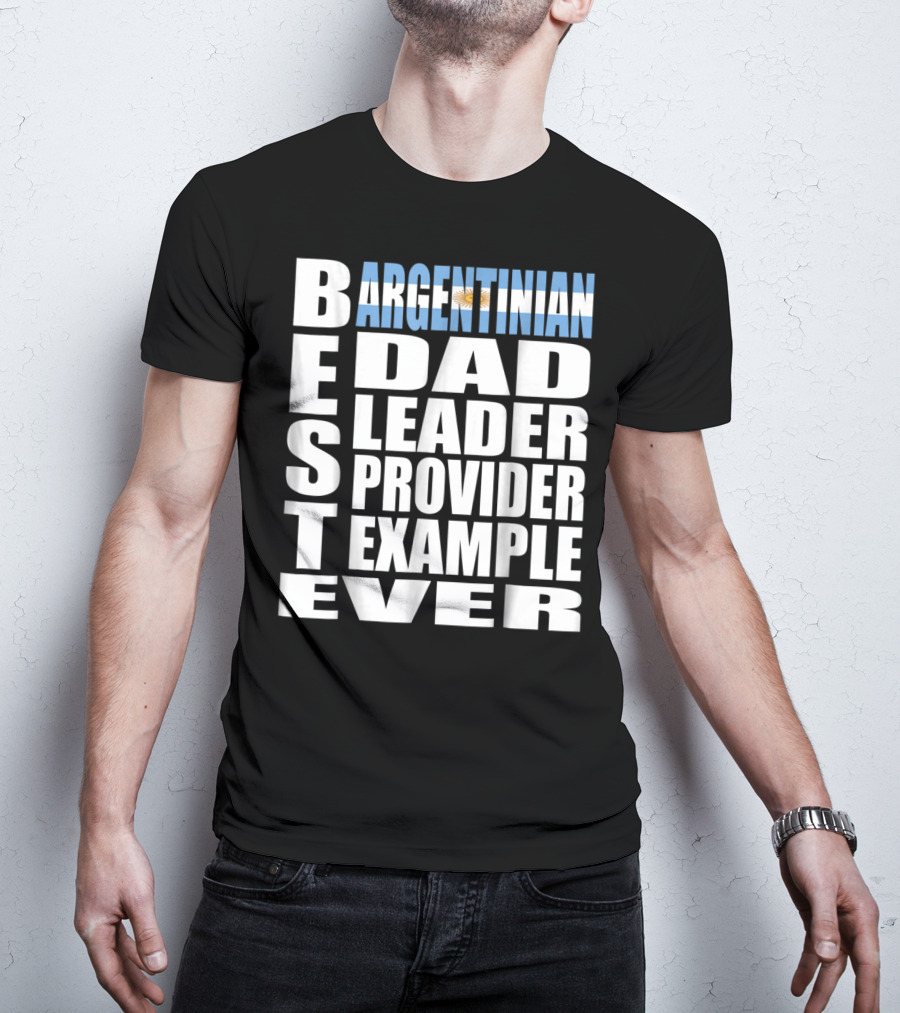 Argentinian Dad Best Leader Provider Example Ever T-Shirt