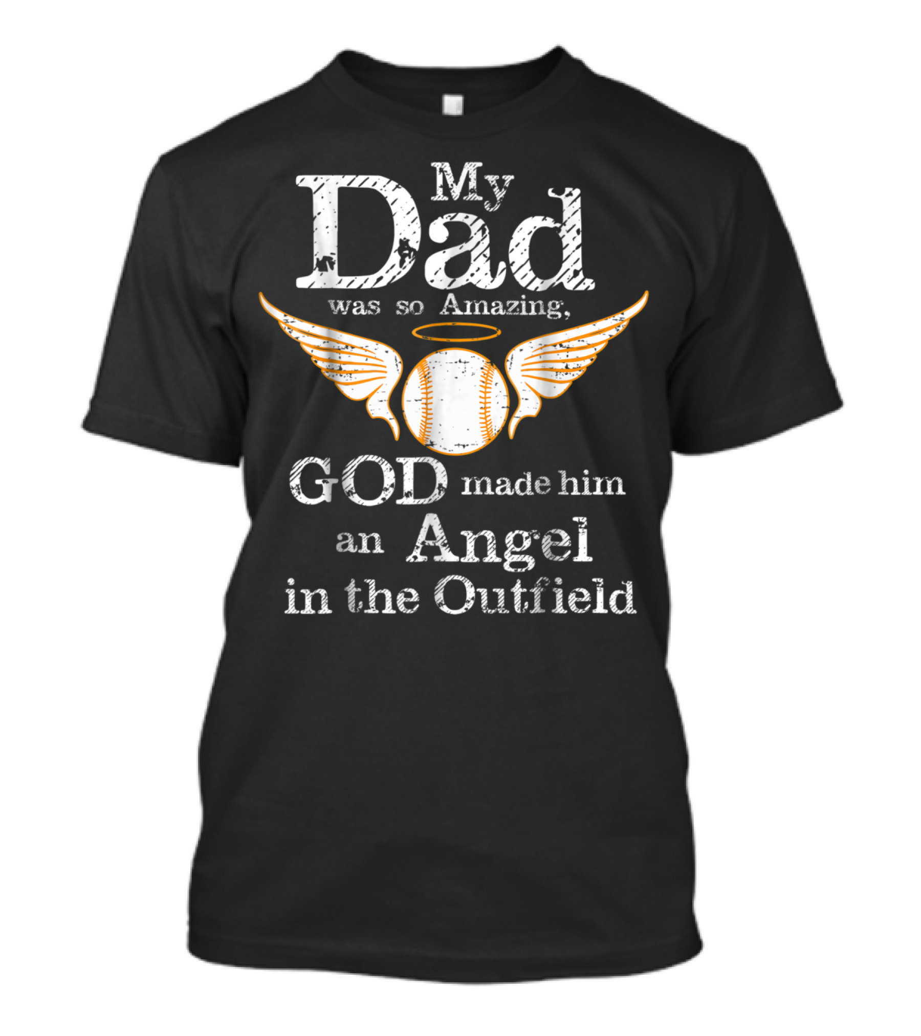 My Dad Was So Amazing God Made Him An Angel In The Outfield T-Shirt