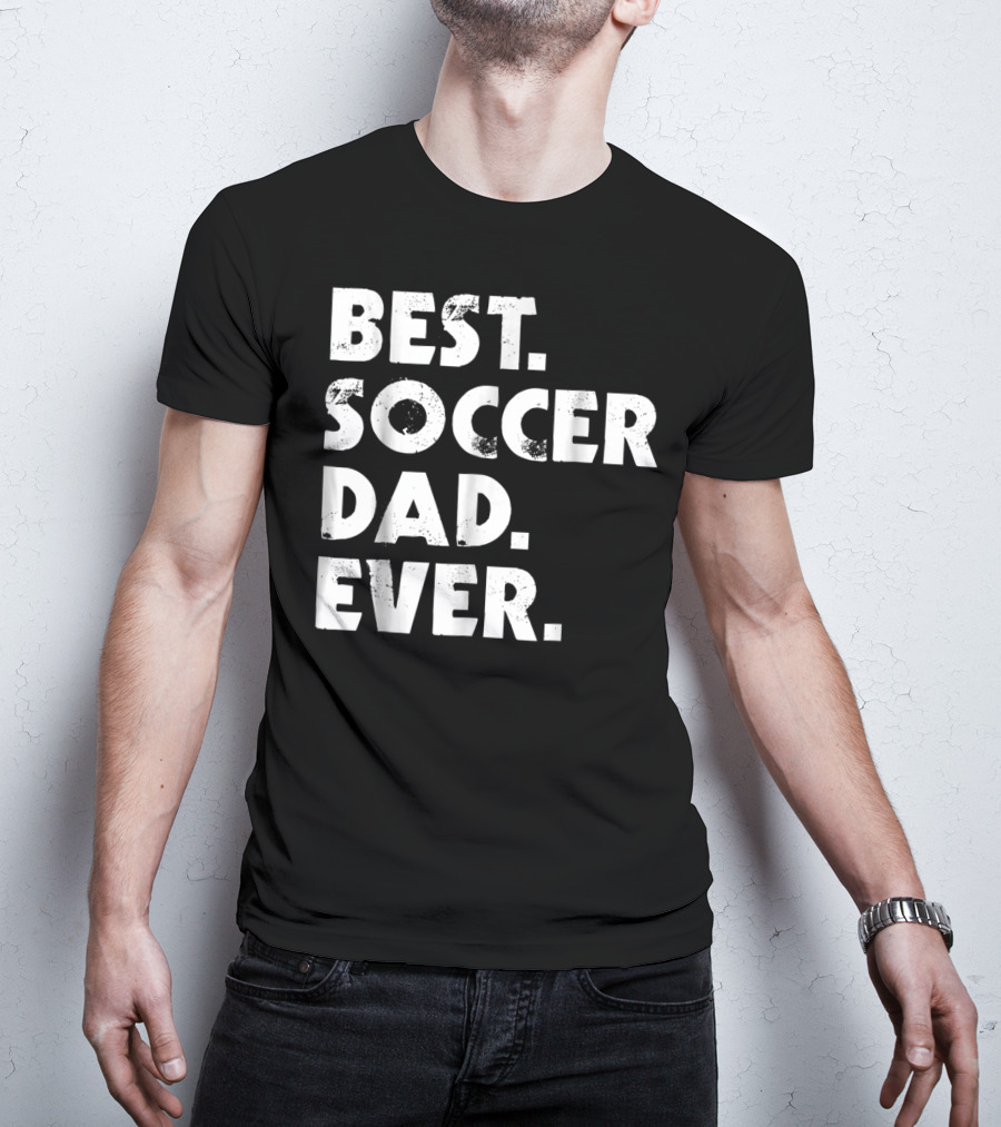 Best Soccer Dad Ever T-Shirt