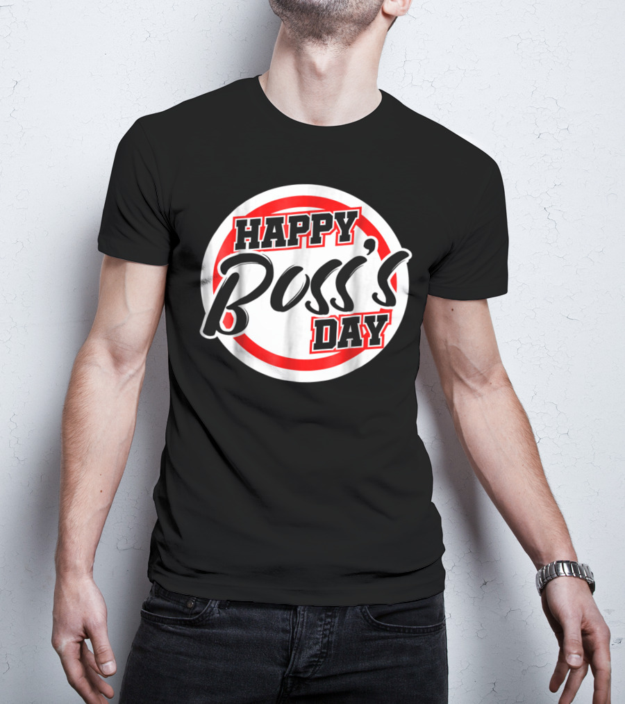 Bosss Day Team Leader Supervisor Happy Boss's Day Funny S19 T-Shirt