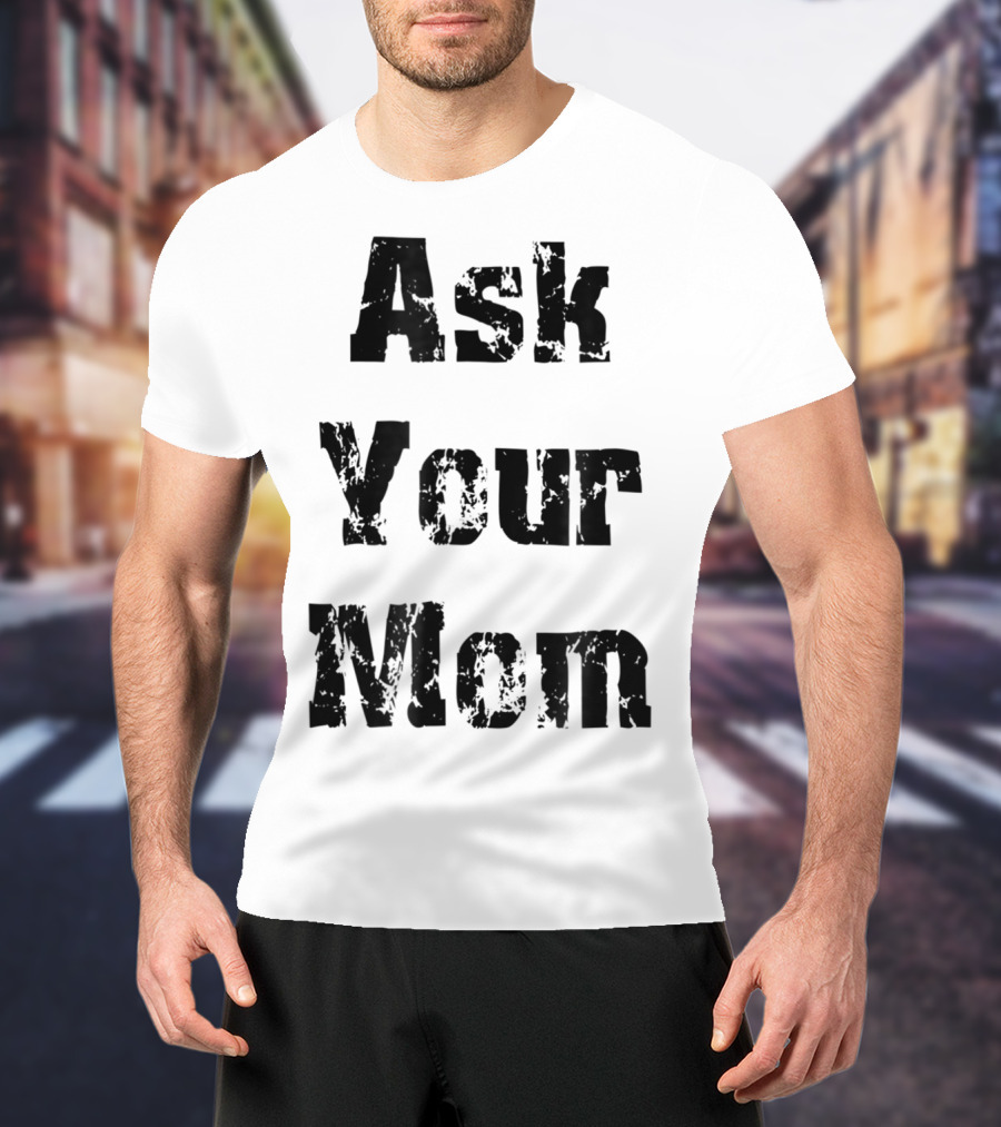 Ask Your Mom Cool Dad T-Shirt