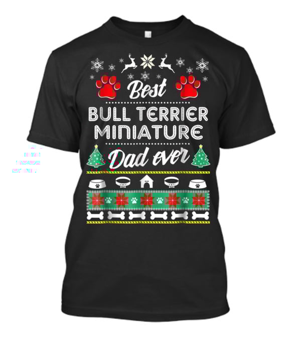 Best Bull Terrier Miniature Dad Ever Christmas Holiday T-Shirt