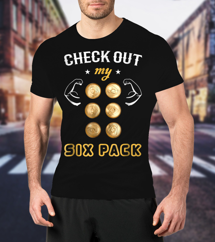 Check Out My Six Pack Flexing Arms Cans Dad Bachelor Party97 T-Shirt
