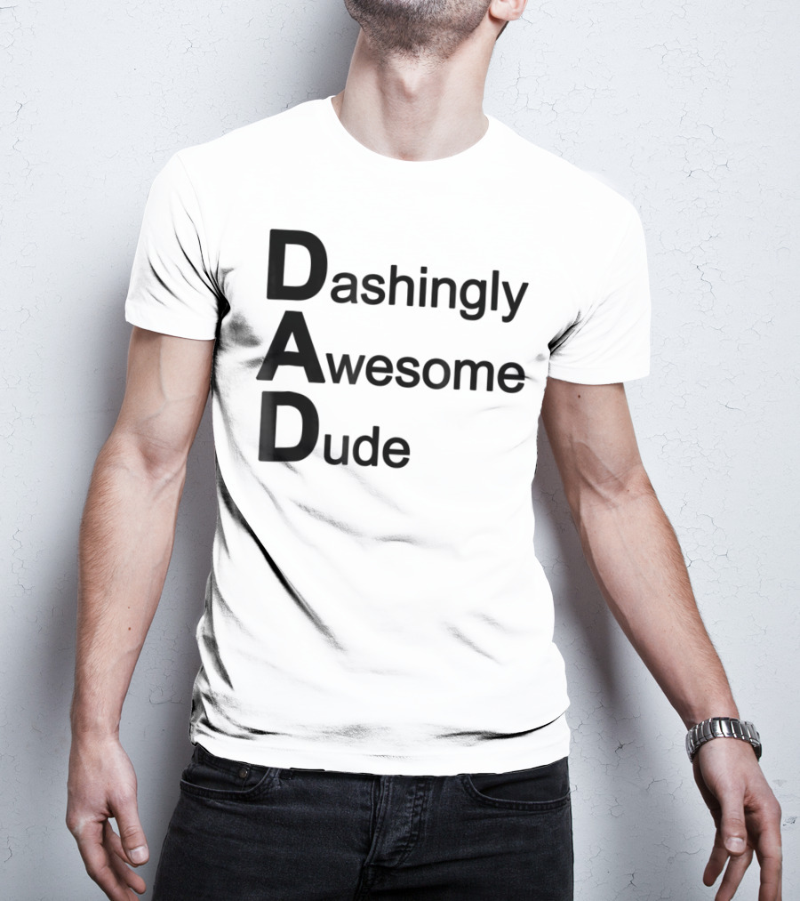 Dashingly Awesome Dude Dad T-Shirt