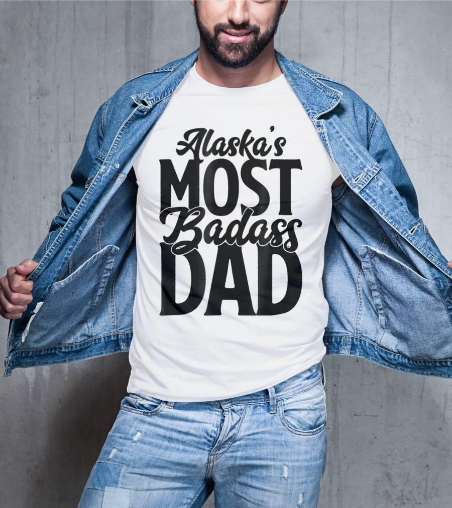 Alaska's Most Badass Dad Best Father Son T-Shirt