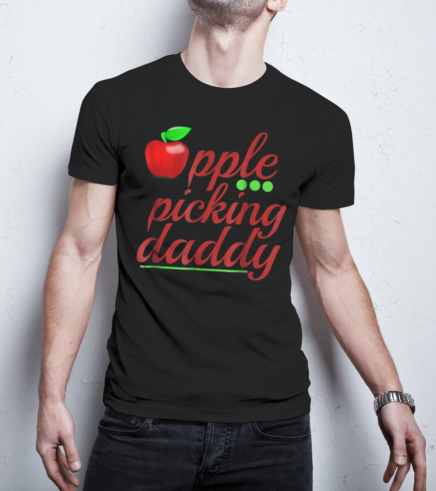 Apple Picking Daddy Apple Picker Dad T-Shirt