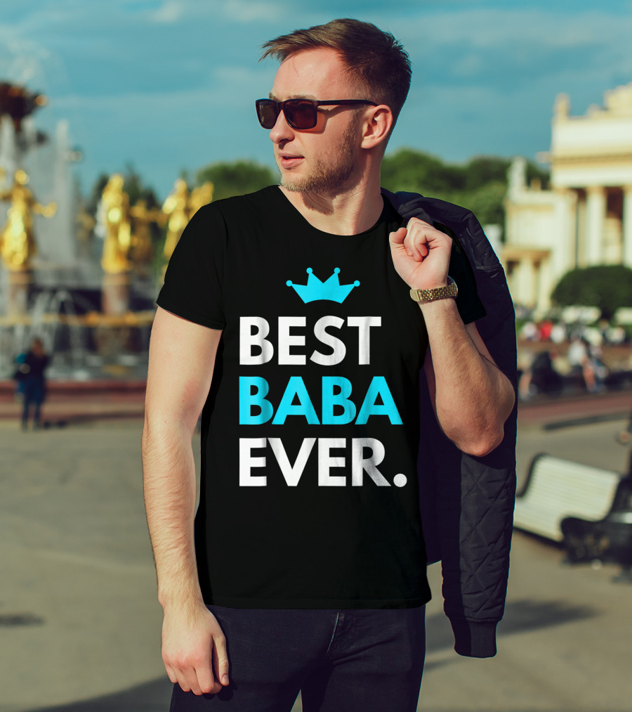 Best Baba Ever Dad Father48 Crown T-Shirt