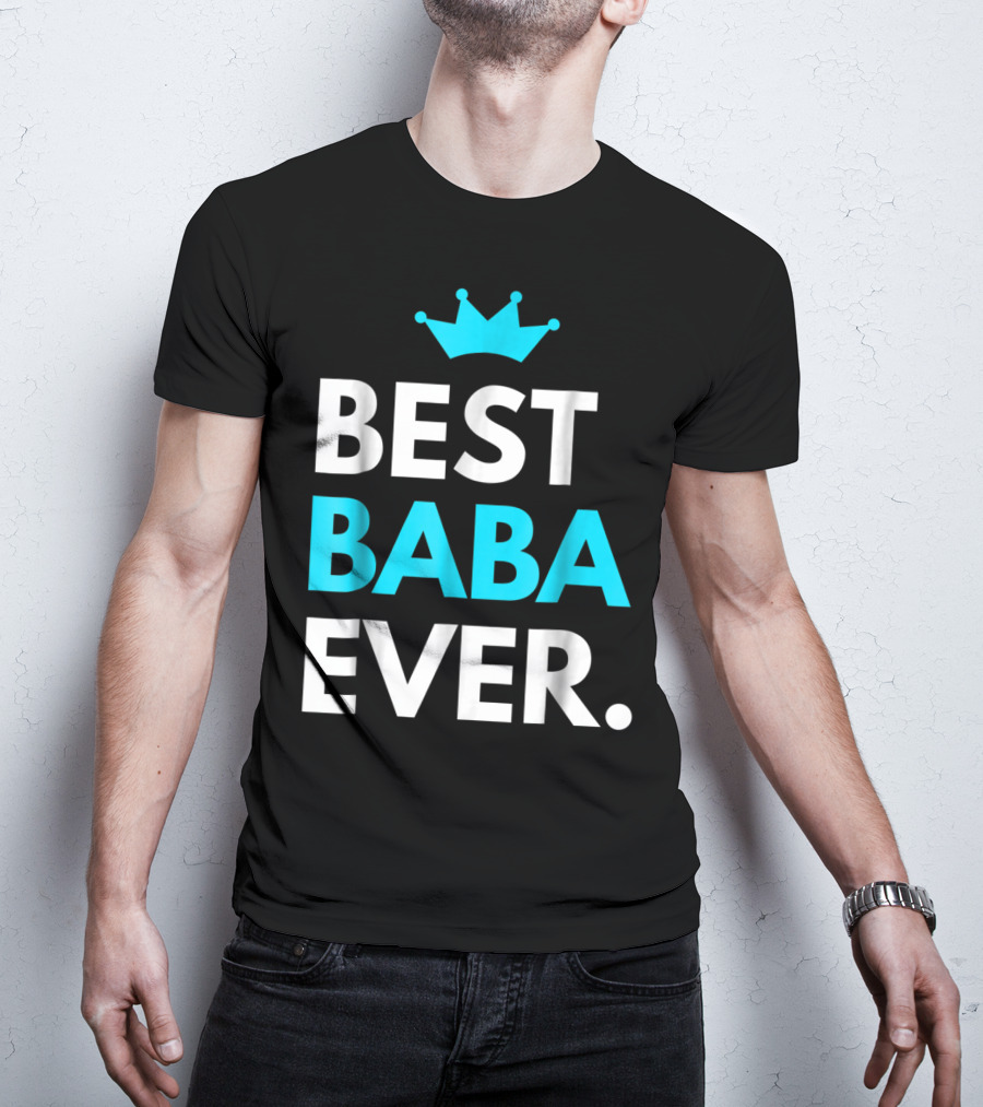 Best Baba Ever Dad Father48 Crown T-Shirt