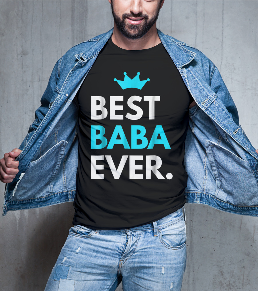 Best Baba Ever Dad Father48 Crown T-Shirt