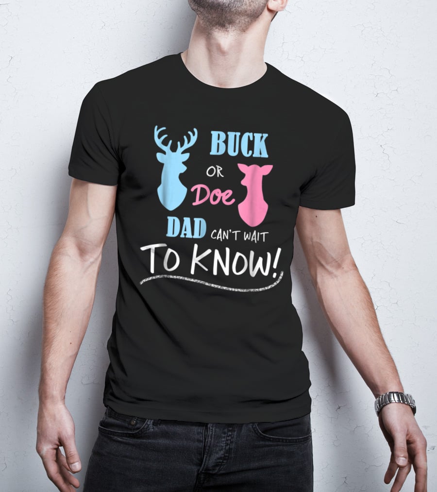 Buck Or Doe Dad Can't Wait To Know Gender Reveal T-Shirt