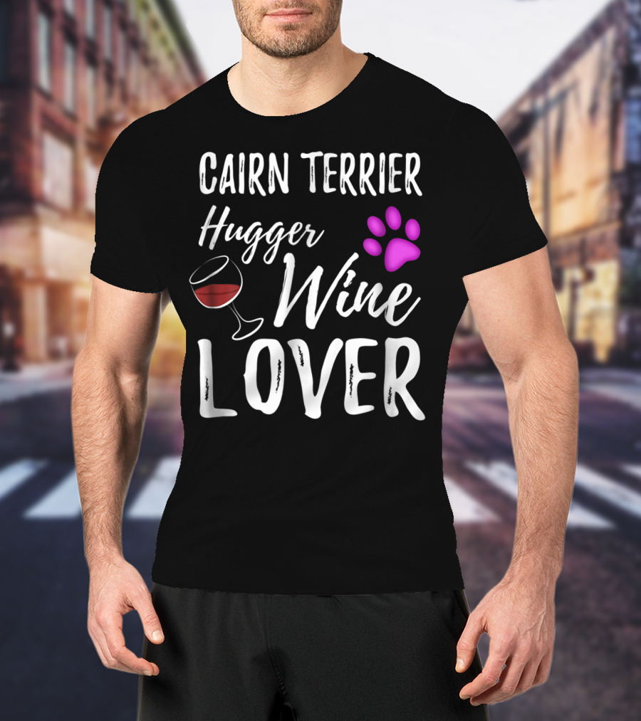 Cairn Terrier Hugger Wine Lover With Paw And Glass T-Shirt