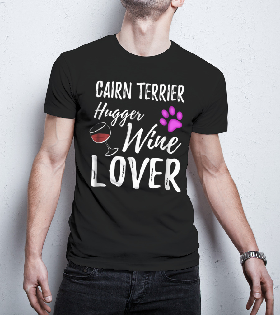 Cairn Terrier Hugger Wine Lover With Paw And Glass T-Shirt