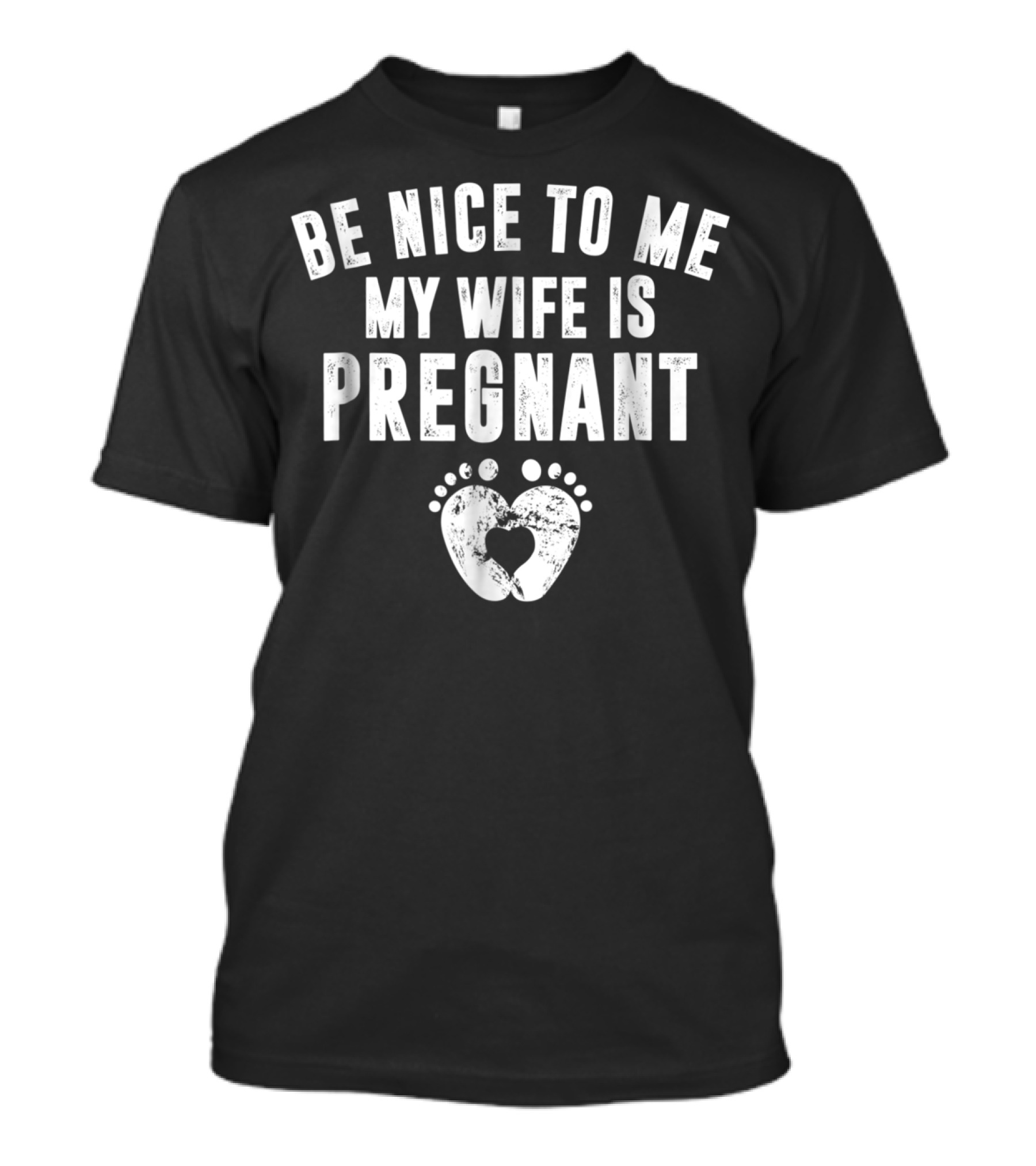 Be Nice To Me My Wife Is Pregnant Footprint Heart T-Shirt
