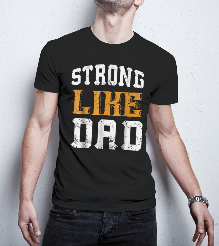 Strong Like Dad Vintage Distressed Bold Typography T-Shirt