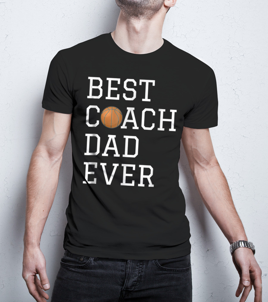 Best Basketball Coach Dad Ever T-Shirt