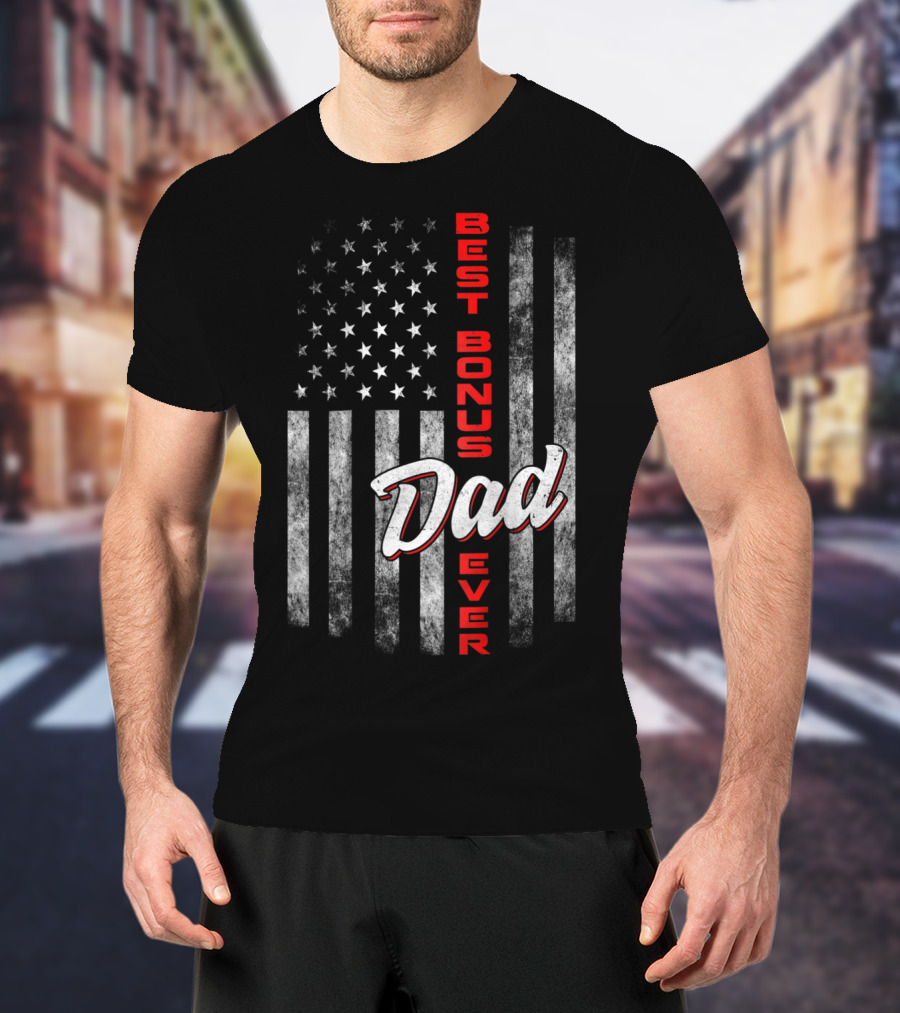 Best Bonus Dad Ever American Flag Fourth Of July Celebration 57 T-Shirt