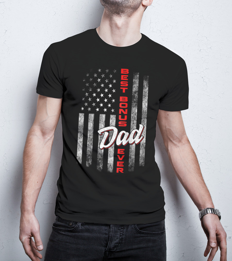 Best Bonus Dad Ever American Flag Fourth Of July Celebration 57 T-Shirt