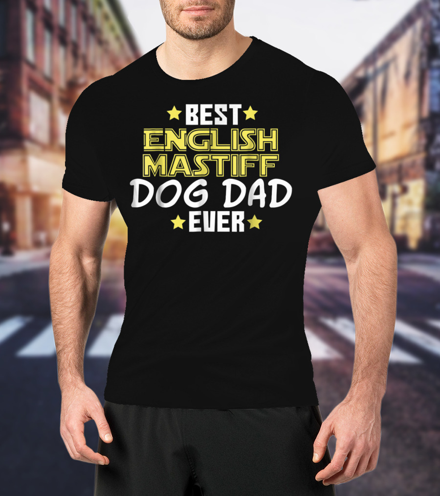 Best English Mastiff Dog Dad Ever T-Shirt
