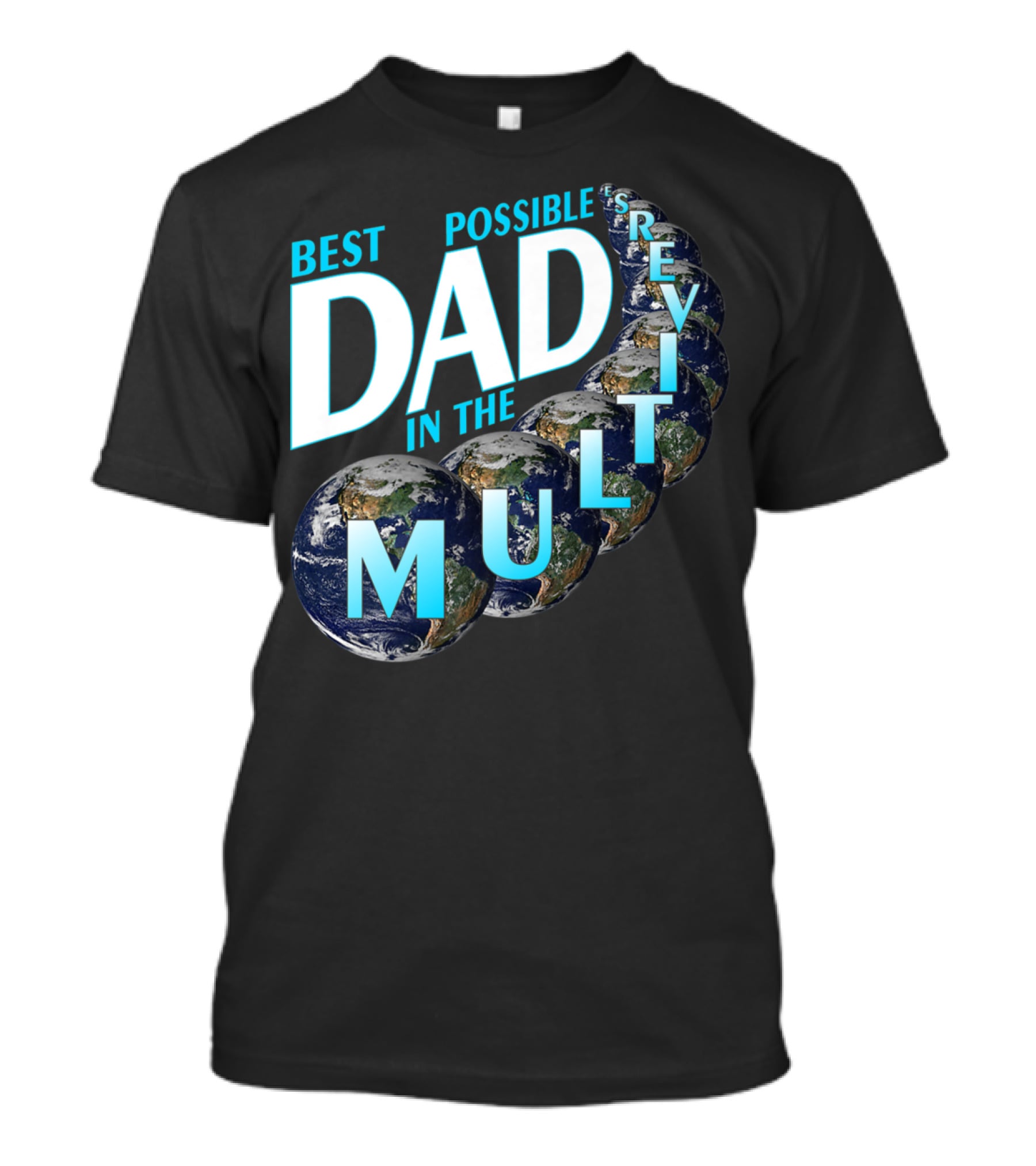 Best Possible Dad In The Multiverse Earths T-Shirt