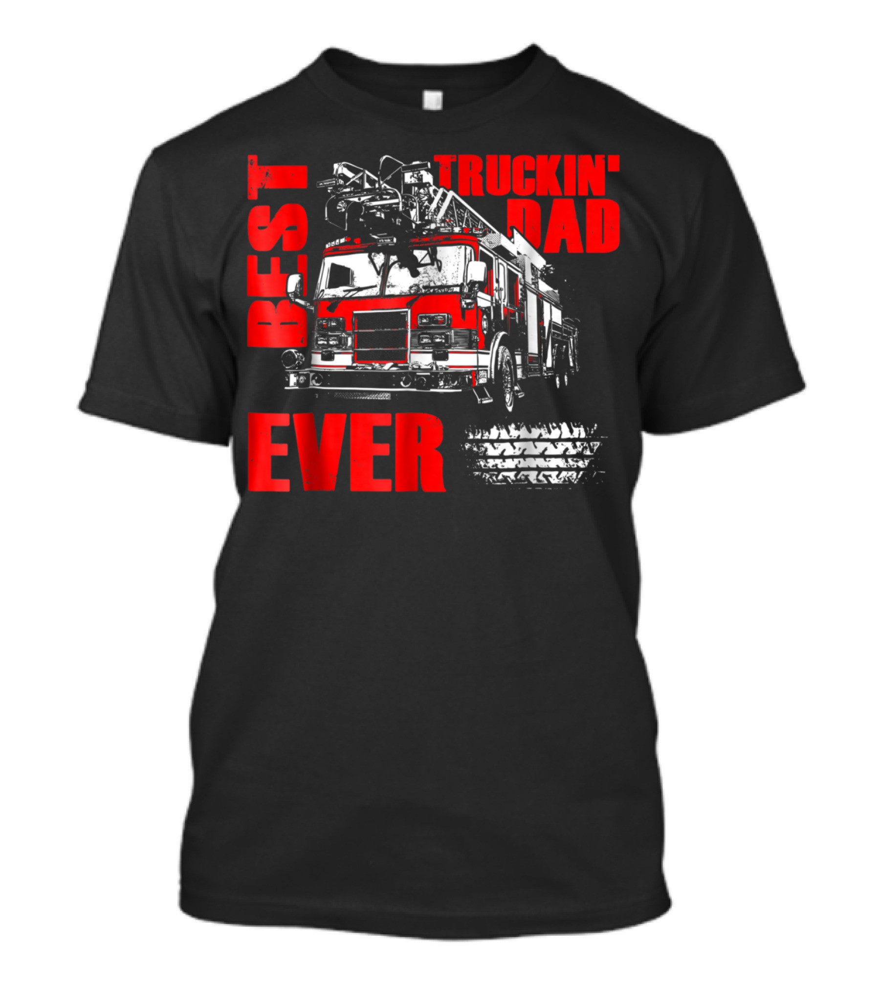 Best Truckin Dad Ever Firefighter Truck T-Shirt