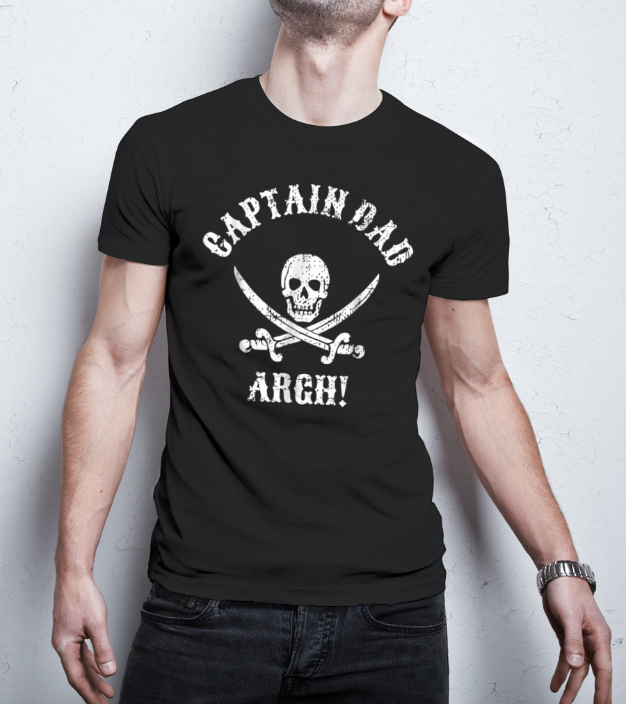 Captain Dad Argh Skull Swords Pirate Dad T-Shirt