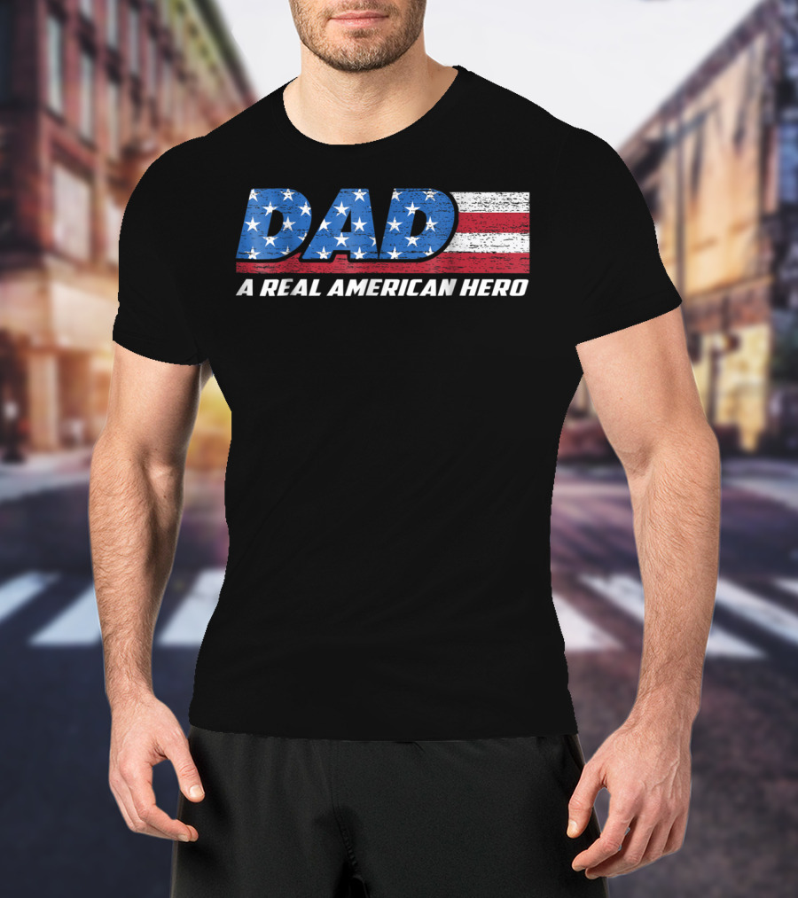 Dad A Real American Hero Stars And Stripes Flag Background T-Shirt
