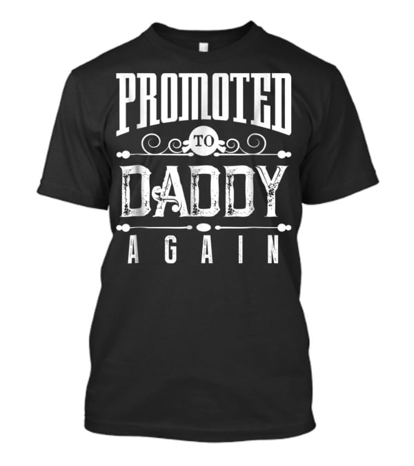 Promoted To Daddy Again Funny Expectant Father Future Daddy T-Shirt