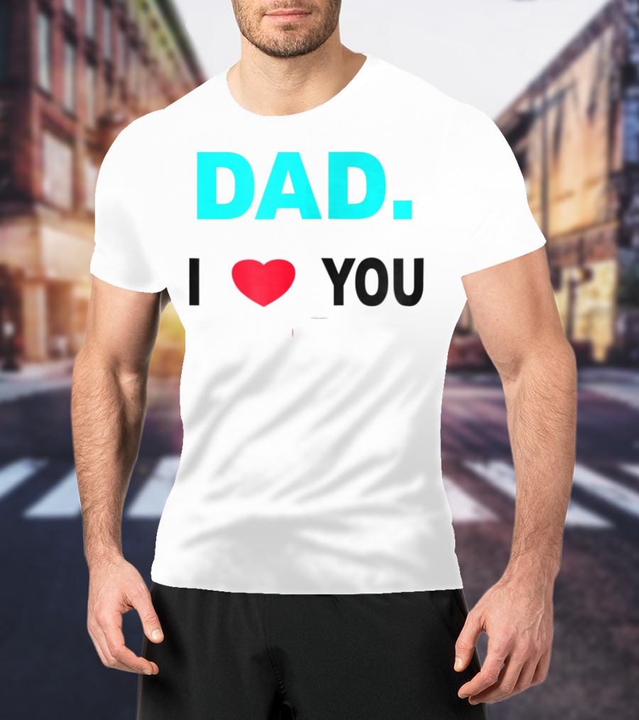 Dad I Heart You Novelty 15 T-Shirt