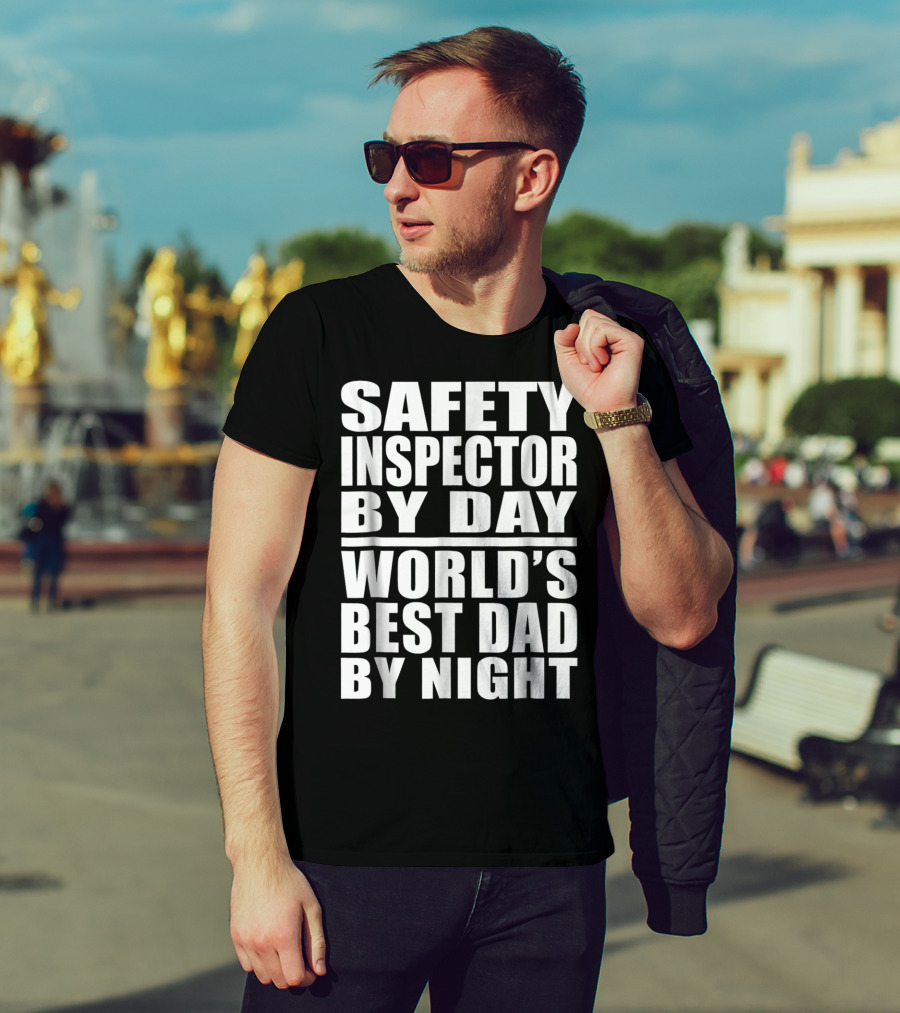 Safety Inspector By Day World's Best Dad By Night T-Shirt