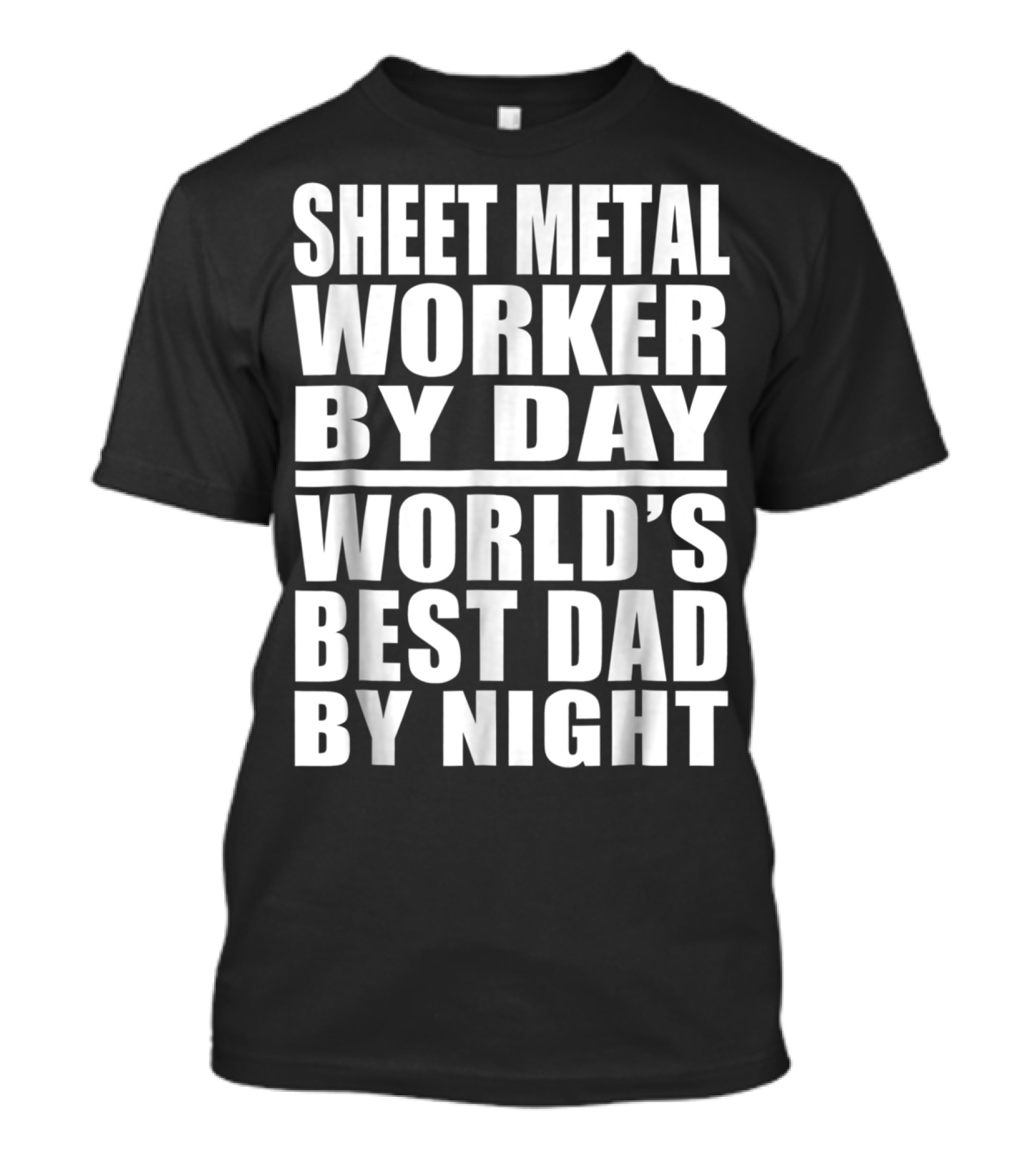 Sheet Metal Worker By Day World's Best Dad By Night T-Shirt