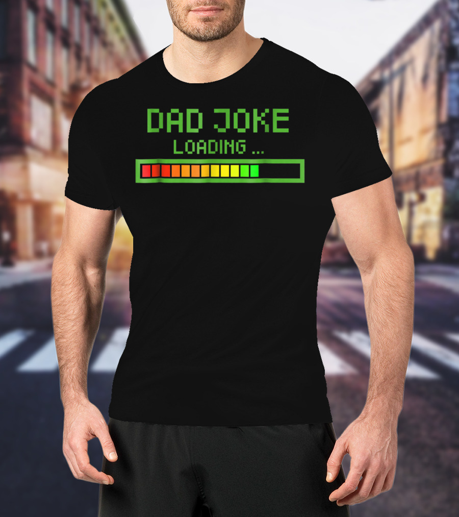 Dad Joke Loading Progress Bar Funny Pun T-Shirt