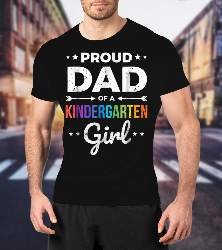 Proud Dad Of A Kindergarten Girl T-Shirt