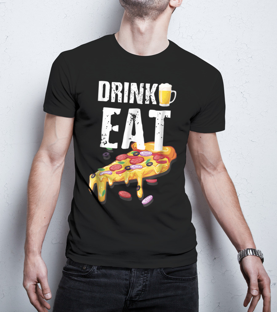 Drink Eat Beer Pizza Dad For Him T-Shirt