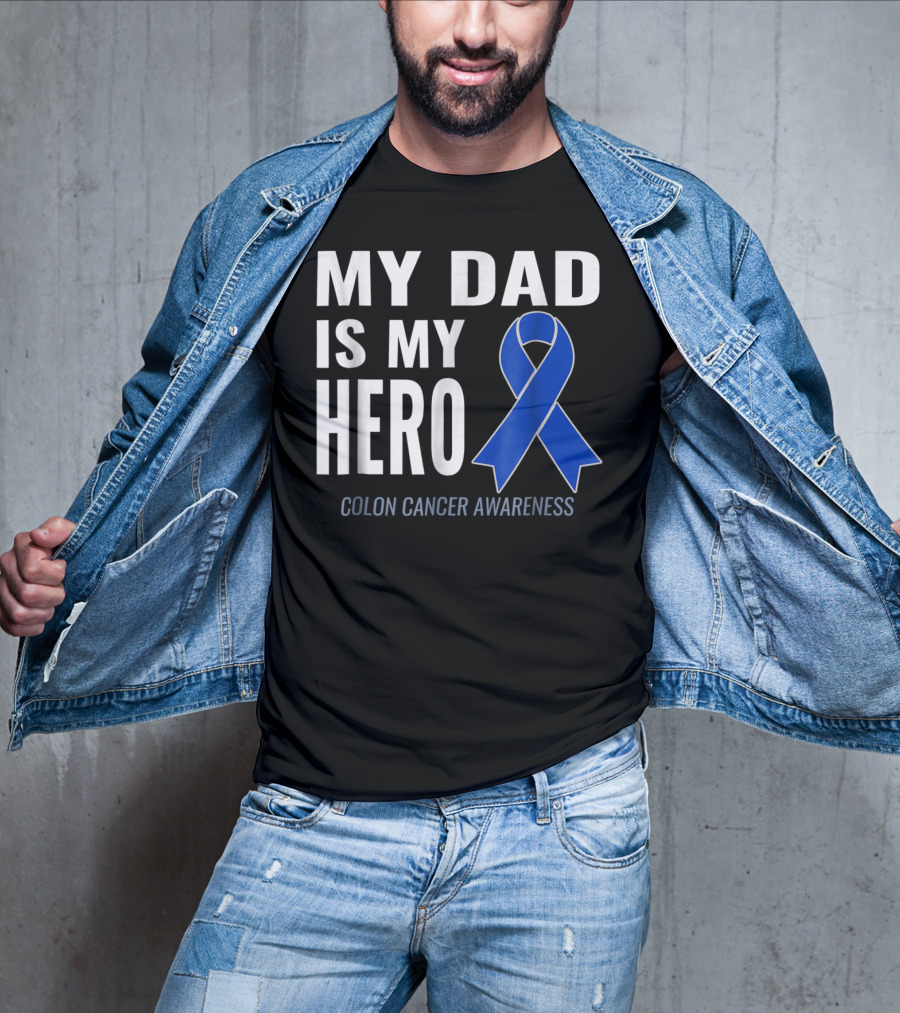My Dad Is My Hero Colon Cancer Awareness T-Shirt