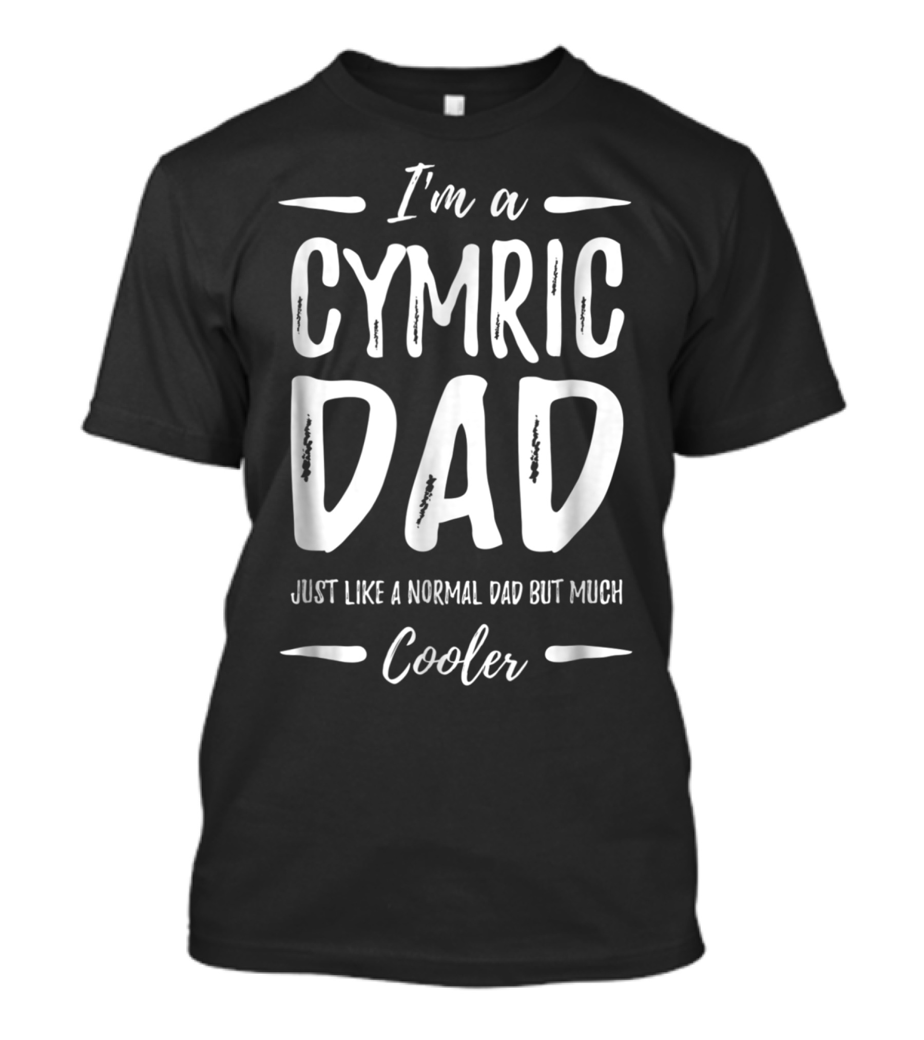 I'm A Cymric Dad Just Like A Normal Dad But Much Cooler T-Shirt