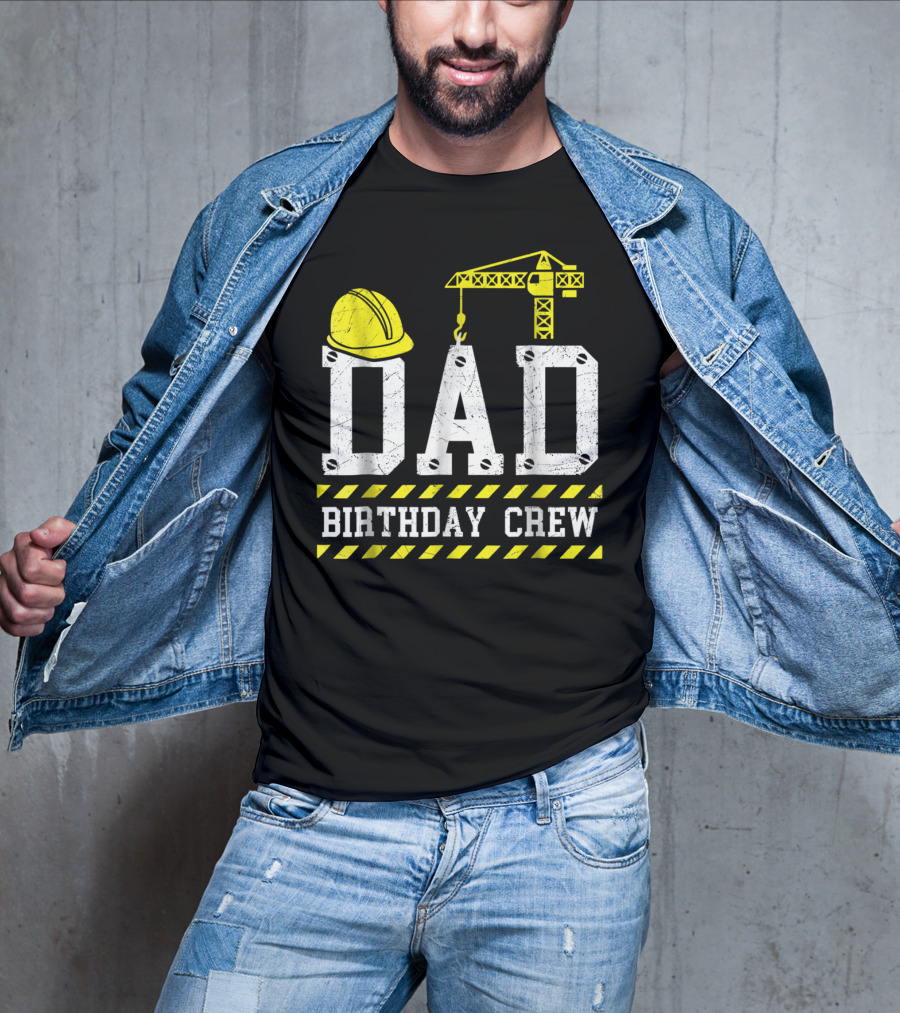 Dad Birthday Crew Construction Theme With Hard Hat And Crane T-Shirt