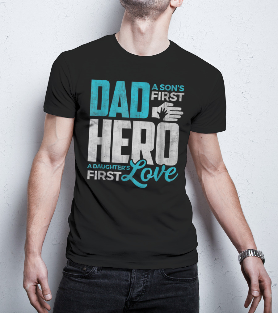 Dad Sons First Hero Daughters First Love Handprint T-Shirt