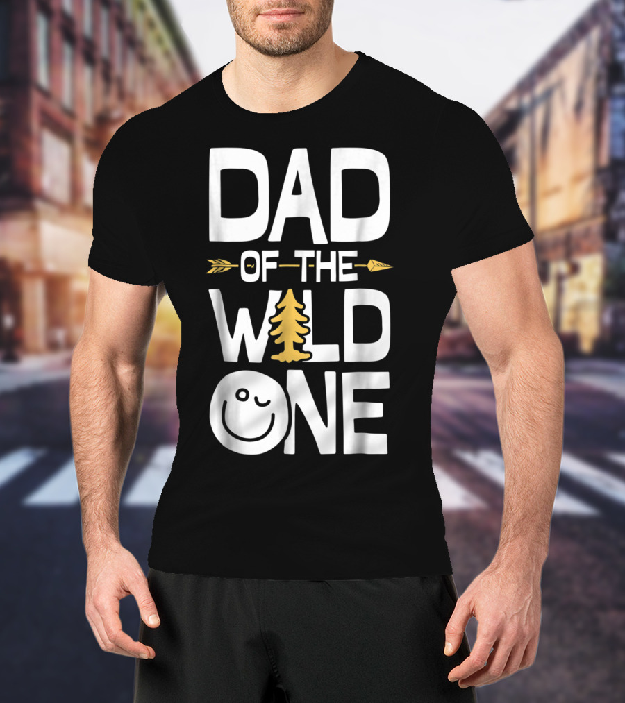 Dad Of The Wild One Arrow Tree Smile Face T-Shirt