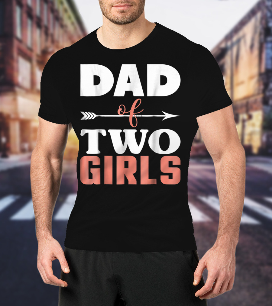 Dad Of Two Girls Arrow T-Shirt